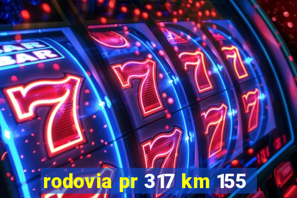 rodovia pr 317 km 155